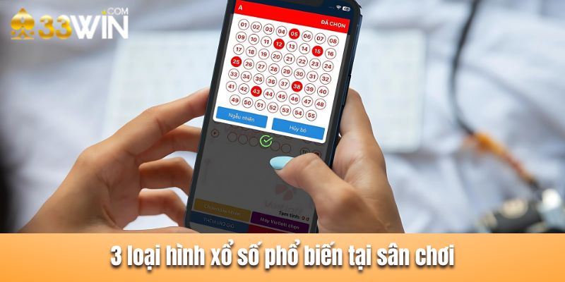 3 loại hình xổ số phổ biến tại sân chơi