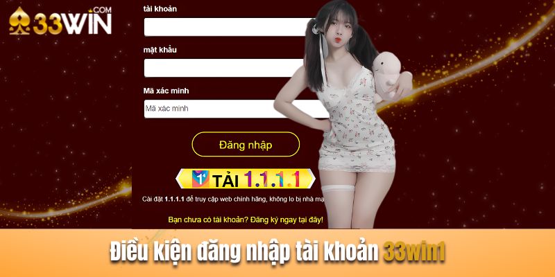 Khách hàng cần phải thỏa các điều kiện để đăng nhập 33win