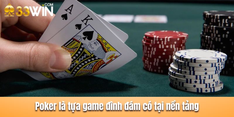 Poker là tựa game đình đám có tại nền tảng