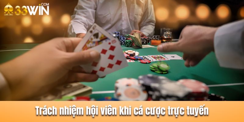 Trách nhiệm của tất cả hội viên khi tham gia cá cược trực tuyến