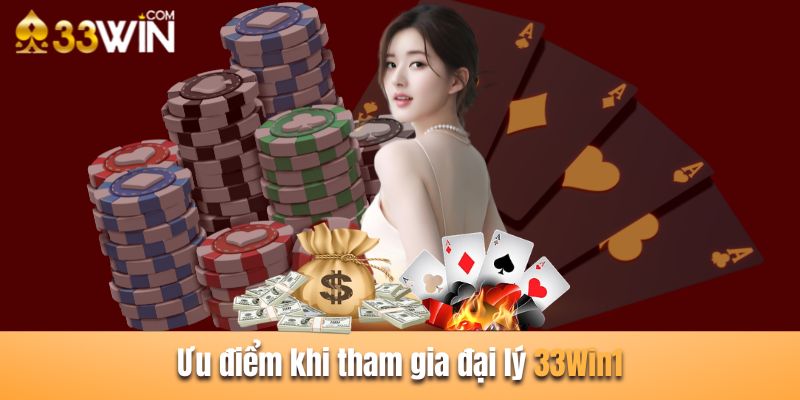 Ưu điểm không thể chê của đại lý 33win