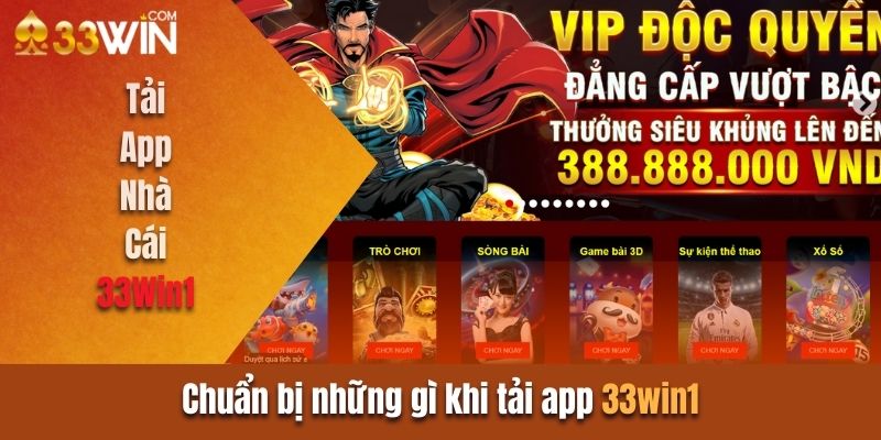Cần chuẩn bị những gì để tải app 33win?