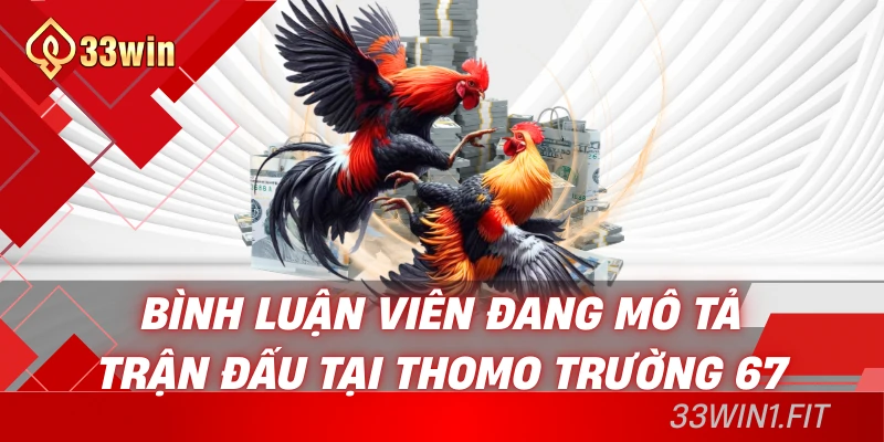 Bình luận viên đang mô tả trận đấu tại Thomo trường 67