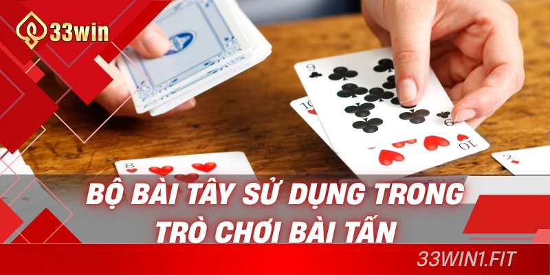 Bộ bài tây sử dụng trong trò chơi bài tấn