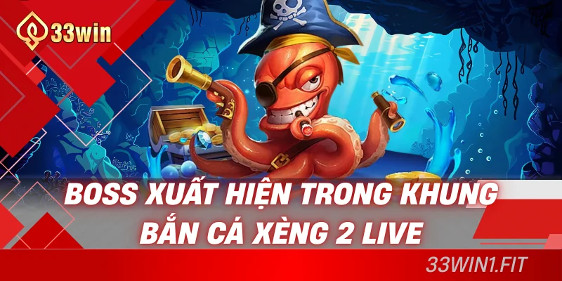 Boss xuất hiện trong khung bắn cá xèng 2 live