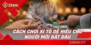 Cách chơi xì tố 33win