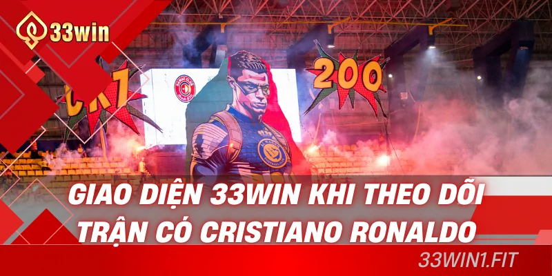 Giao diện 33win khi theo dõi trận có Cristiano Ronaldo