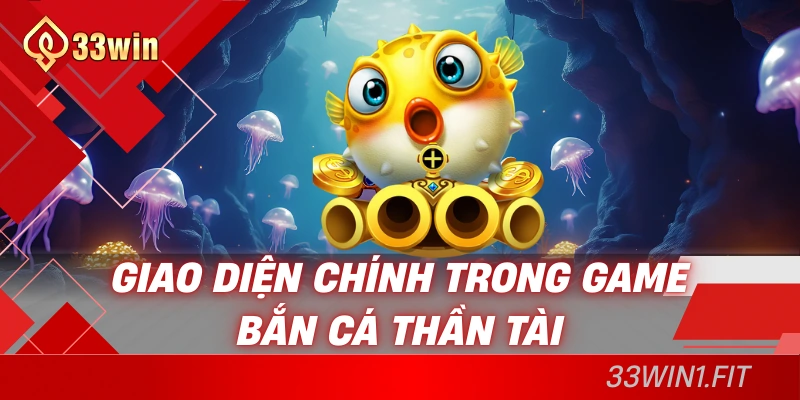Giao diện chính trong game bắn cá thần tài