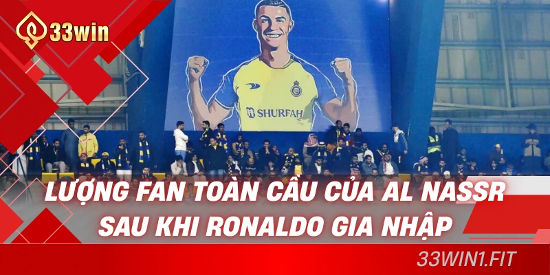 Lượng fan toàn cầu của Al Nassr sau khi Ronaldo gia nhập