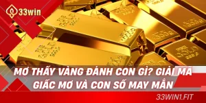 mơ thấy vàng đánh con gì 33win
