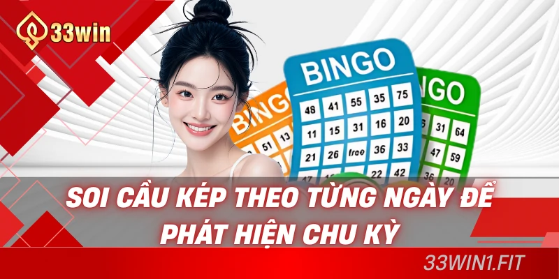 Soi cầu kép theo từng ngày để phát hiện chu kỳ