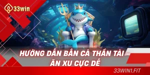 Bắn cá thần tài 33win